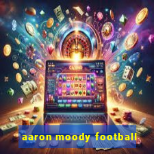 aaron moody football